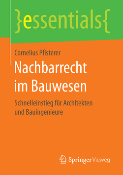 Nachbarrecht im Bauwesen von Pfisterer,  Cornelius