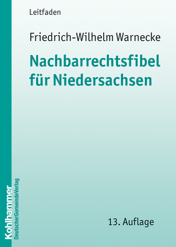 Nachbarrechtsfibel für Niedersachsen von Warnecke,  Friedrich-Wilhelm