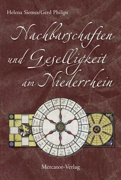 Nachbarschaften und Geselligkeit am Niederrhein von Philips,  Gerd, Siemes,  Helena