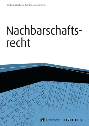 Nachbarschaftsrecht – inkl. Arbeitshilfen online von Gerber,  Kathrin, Nasemann,  Andrea