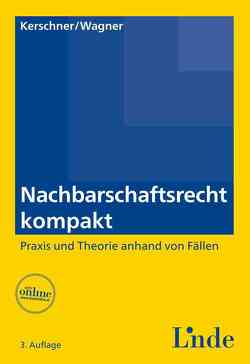 Nachbarschaftsrecht kompakt von Kerschner,  Ferdinand, Wagner,  Erika