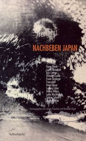 Nachbeben Japan von Bayer,  Xaver, Brandner,  Judith, Cotten,  Ann, Czurda,  Elfriede, Draschan,  Jürgen, Einzinger,  Erwin, Franzobel, Glaser,  Peter, Laher,  Ludwig, Millesi,  Hanno, Mischkulnig,  Lydia, Scholl,  Sabine, Vögel,  Bertlinde, Winkler,  Josef