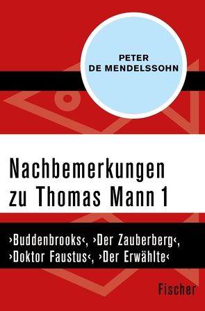 Nachbemerkungen zu Thomas Mann (1) von Mendelssohn,  Peter de