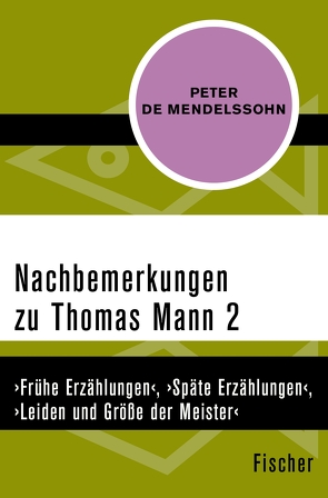 Nachbemerkungen zu Thomas Mann (2) von Mendelssohn,  Peter de