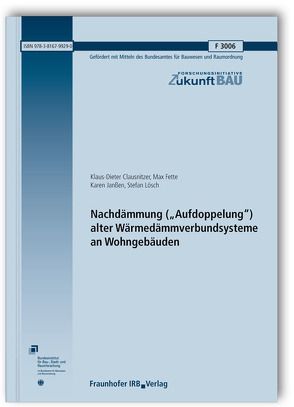 Nachdämmung („Aufdoppelung“) alter Wärmedämmverbundsysteme an Wohngebäuden. von Clausnitzer,  Klaus-Dieter, Fette,  Max, Janßen,  Karen, Lösch,  Stefan