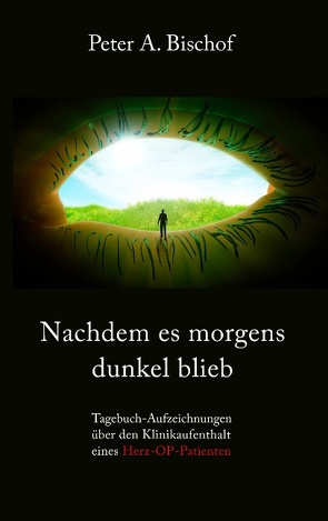 Nachdem es morgens dunkel blieb von Bischof,  Peter A.