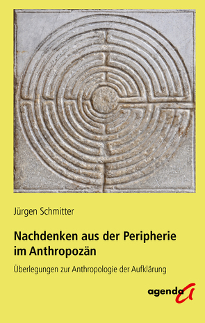 Nachdenken aus der Peripherie im Anthropozän von Schmitter,  Jürgen