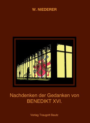 Nachdenken der Gedanken Papst Benedikt XVI. von Niederer,  Werner