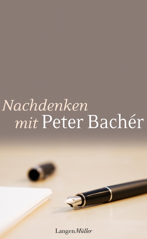 Nachdenken mit Peter Bachér von Bachér,  Peter