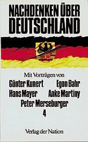 Nachdenken über Deutschland 4 von Bahr,  Egon, Keller,  Dietmar, Kunert,  Guenter, Martiny,  Anke, Mayer,  Hans, Merseburger,  Peter