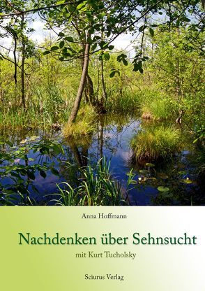 Nachdenken über Sehnsucht mit Kurt Tucholsky von Hoffmann,  Anna