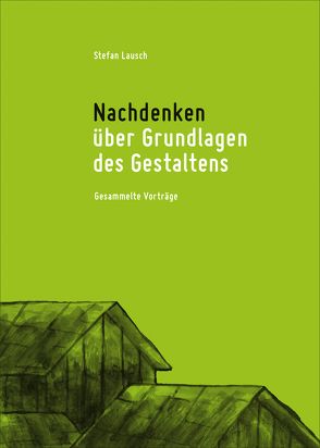 Nachdenken über Grundlagen des Gestaltens von Lausch,  Stefan