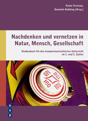 Nachdenken und vernetzen in Natur, Mensch, Gesellschaft von Helbling,  Dominik, Trevisan,  Paolo