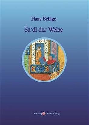 Nachdichtungen orientalischer Lyrik / Sa’di der Weise von Berlinghof,  Regina, Bethge,  Hans, Sa'di