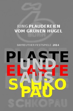 nachDRUCK / PLASTE UND ELASTE AUS SCHKOPAU | „Ring“-Plaudereien vom Grünen Hügel von das online-magazin,  KULTURA-EXTRA, 