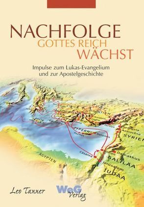 NACHFOLGE Gottes Reich wächst von Tanner,  Leo