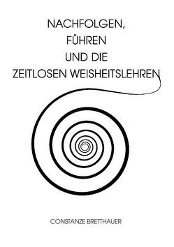 Nachfolgen, führen und die Zeitlosen Weisheitslehren von Bretthauer,  Constanze