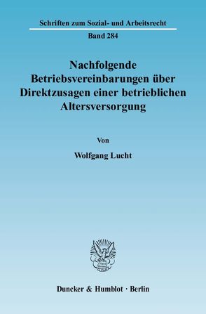 Nachfolgende Betriebsvereinbarungen über Direktzusagen einer betrieblichen Altersversorgung. von Lucht,  Wolfgang