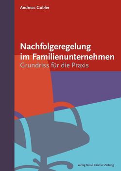 Nachfolgeregelung im Familienunternehmen von Gubler,  Andreas