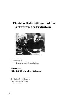 Nachfolgeserie: Reihe Weltraumarchaeologie / Einsteins Relativitäten und die Antworten der Prähistorie von Kaltenböck-Karow,  R.