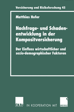 Nachfrage- und Schadenentwicklung in der Kompositversicherung von Hofer,  Matthias