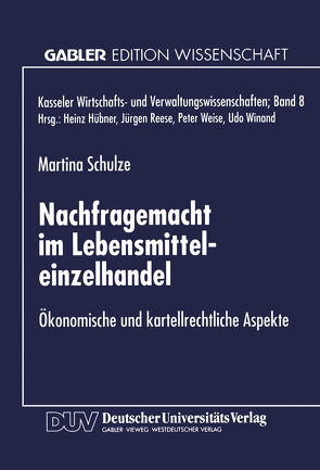 Nachfragemacht im Lebensmitteleinzelhandel von Schulze,  Martina