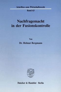 Nachfragemacht in der Fusionskontrolle. von Bergmann,  Helmut