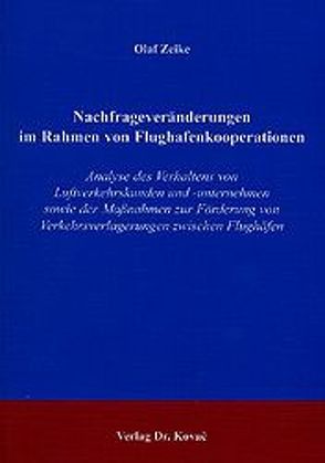 Nachfrageveränderungen im Rahmen von Flughafenkooperationen von Zeike,  Olaf