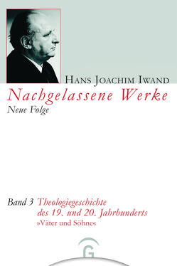 Nachgelassene Werke, Neue Folge / Theologiegeschichte des 19. und 20. Jahrhunderts von Hans-Iwand-Stiftung, Hertog,  Gerard C. den, Iwand,  Hans Joachim