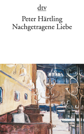 Nachgetragene Liebe von Härtling,  Peter