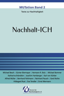 Nachhalt-ICH von Arzberger,  Monika, Besch,  Michael, Biermayer,  Günter, Bolz,  Hermann R., Bommer,  Michael, Brändlein,  Katharina, Hamberger,  Joachim, Koerber,  Karl von, Müller,  Alfred, Pahlmann,  Bernhard, Pausch,  Reinhard, Rothe,  Gerd, Rust,  Hildegard, Tendler,  Eva, Thoma,  Wolfgang, Wermann,  Ernst