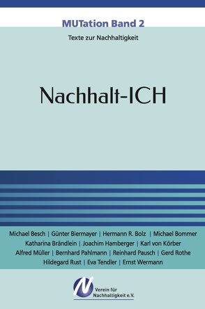 Nachhalt-ICH von Arzberger,  Monika, Besch,  Michael, Biermayer,  Günter, Bolz,  Hermann R., Bommer,  Michael, Brändlein,  Katharina, Hamberger,  Joachim, Koerber,  Karl von, Müller,  Alfred, Pahlmann,  Bernhard, Pausch,  Reinhard, Rothe,  Gerd, Rust,  Hildegard, Tendler,  Eva, Thoma,  Wolfgang, Wermann,  Ernst