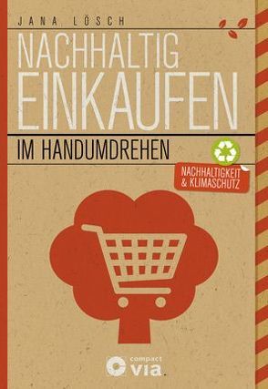 Nachhaltig einkaufen im Handumdrehen von Lösch,  Jana