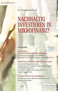 Nachhaltig investieren in Mikrofinanz? von Fricke,  Veronika, Häßler,  Rolf D, Hoffmann,  Johannes, Nilges,  Thorsten, Scherhorn,  Gerhard, Themans,  Saskia, Ulrich,  Steffen, Vanecek,  Günter