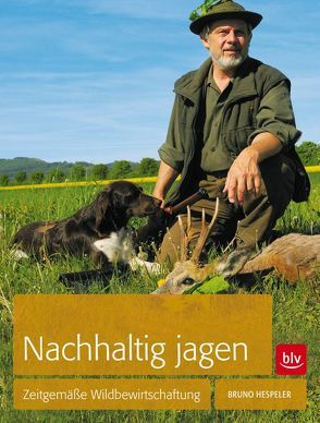 Nachhaltig Jagen von Hespeler,  Bruno