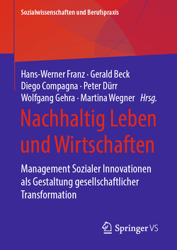 Nachhaltig Leben und Wirtschaften von Beck,  Gerald, Compagna,  Diego, Dürr,  Peter, Franz,  Hans-Werner, Gehra,  Wolfgang, Wegner,  Martina