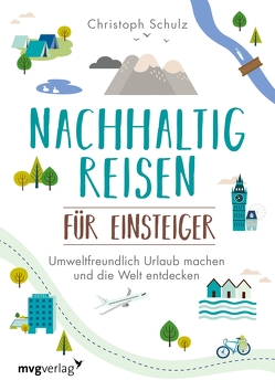 Nachhaltig reisen für Einsteiger von Schulz,  Christoph