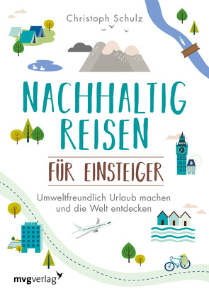 Nachhaltig reisen für Einsteiger von Schulz,  Christoph