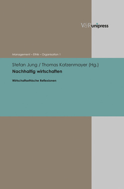 Nachhaltig wirtschaften von Jung,  Stefan, Katzenmayer,  Thomas, Koschwitz,  Günter