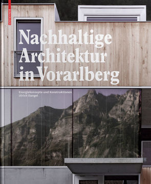 Nachhaltige Architektur in Vorarlberg von Dangel,  Ulrich