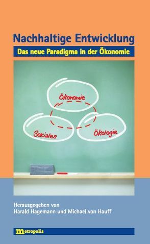 Nachhaltige Entwicklung – das neue Paradigma in der Ökonomie von Hagemann,  Harald, Hauff,  Michael von