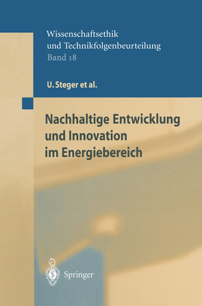 Nachhaltige Entwicklung und Innovation im Energiebereich von Achterberg,  W., Blok,  K., Bode,  H, Frenz,  W., Gather,  C., Hanekamp,  G., Imboden,  D., Jahnke,  M., Kilic,  S., Kost,  M., Kurz,  R., Nutzinger,  H. G., Steger,  U., Ziesemer,  Th.