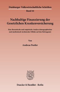 Nachhaltige Finanzierung der Gesetzlichen Krankenversicherung. von Postler,  Andreas