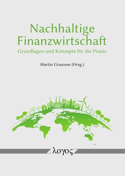 Nachhaltige Finanzwirtschaft von Granzow,  Martin