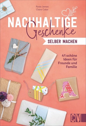 Nachhaltige Geschenke selber machen von Cater,  Claire, James,  Rosie