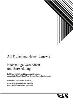 Nachhaltige Gesundheit und Entwicklung von Kickbusch,  Ilona, Lau,  Petra, Legewie,  Heiner, Schaefer,  Rudolf, Trojan,  Alf