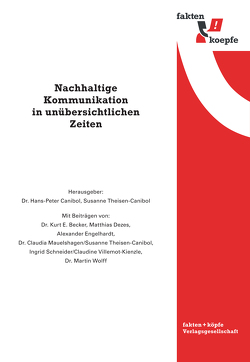 Nachhaltige Kommunikation in unübersichtlichen Zeiten von Becker,  Kurt E., Canibol,  Hans-Peter, Dezes,  Matthias, Engelhardt,  Alexander H., Mauelshagen,  Claudia, Schneider,  Ingrid, Theisen-Canibol,  Susanne, Villemot-Kienzle,  Claudine, Wolff,  Martin D.