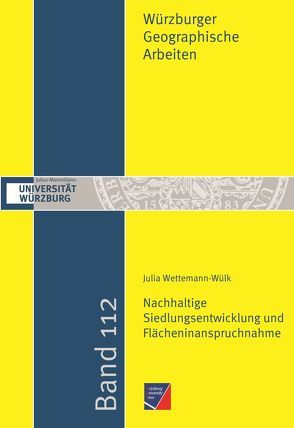 Nachhaltige Siedlungsentwicklung und Flächeninanspruchnahme in der raumplanerischen Abwägung und politischen Entscheidungsfindung von Wettemann-Wülk,  Julia