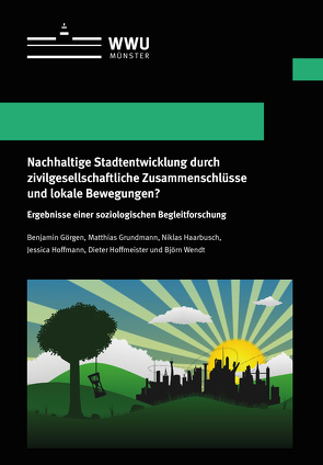 Nachhaltige Stadtentwicklung durch zivilgesellschaftliche Zusammenschlüsse und lokale Bewegungen? von Görgen,  Benjamin, Grundmann,  Matthias, Haarbusch,  Niklas, Hoffmann,  Jessica, Hoffmeister,  Dieter, Wendt,  Björn