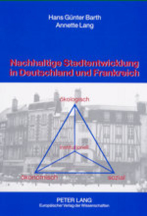 Nachhaltige Stadtentwicklung in Deutschland und Frankreich von Barth,  Hans Günter, Lang,  Annette